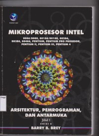 Mikroprosesor intel: 8086/8088, 80186/80188, 80286,80386, 80486, pentium, pentium pro prosesor, pentium II, pentium III, pentium IV: arsitektur, pemrograman, dan antarmuka. Jilid 1 edisi 6