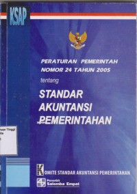 Peraturan Pemerintah Nomor 24 Tahun 2005 Tentang Standar Akuntansi Pemerintahan